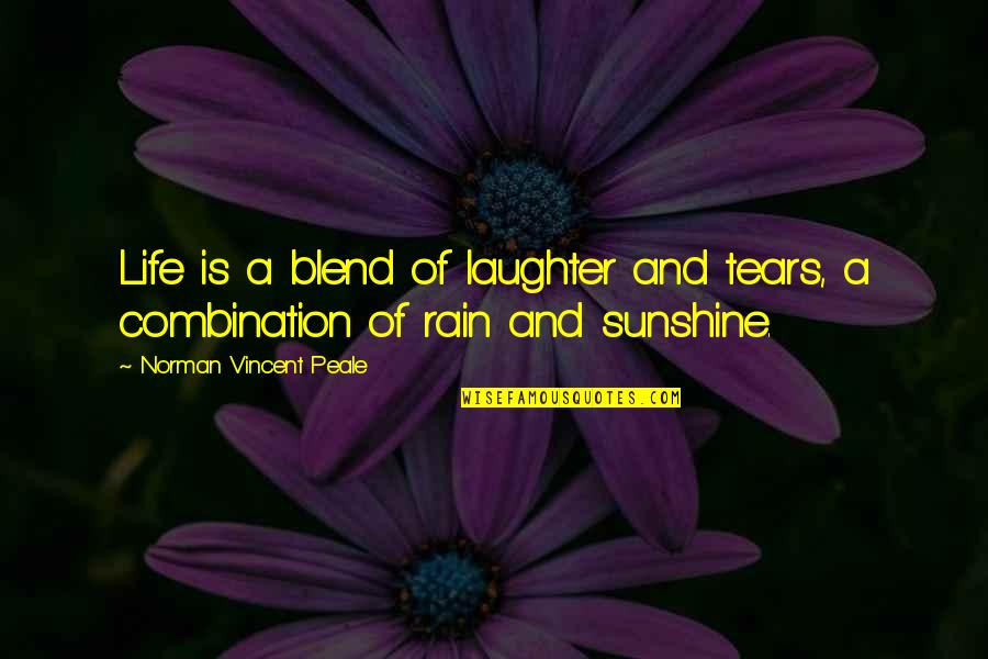 Life Laughter Quotes By Norman Vincent Peale: Life is a blend of laughter and tears,