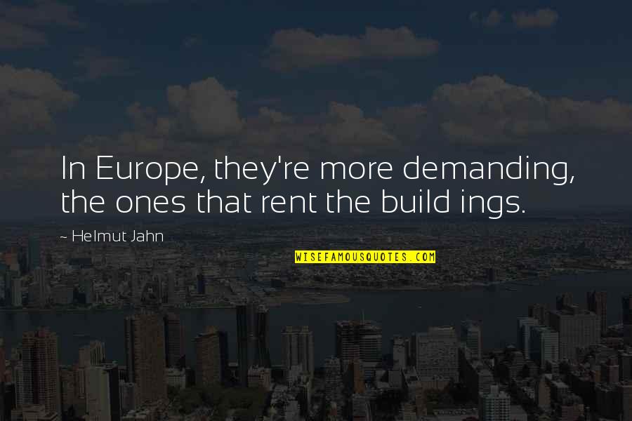 Life Layers Quotes By Helmut Jahn: In Europe, they're more demanding, the ones that