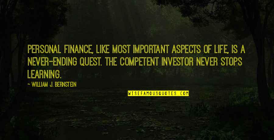 Life Learning Quotes By William J. Bernstein: Personal finance, like most important aspects of life,