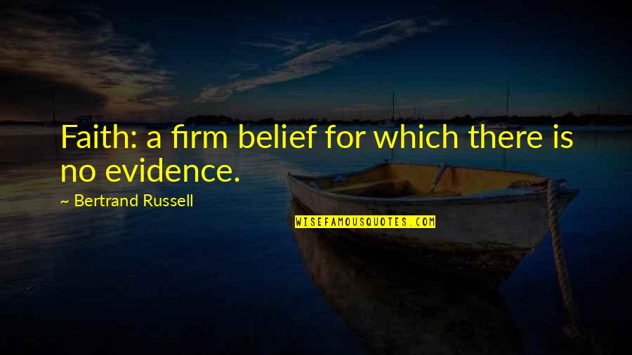Life Lesson Book Quotes By Bertrand Russell: Faith: a firm belief for which there is