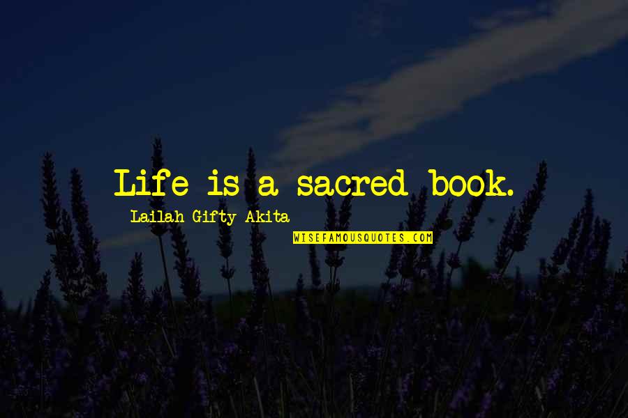 Life Lesson Book Quotes By Lailah Gifty Akita: Life is a sacred book.