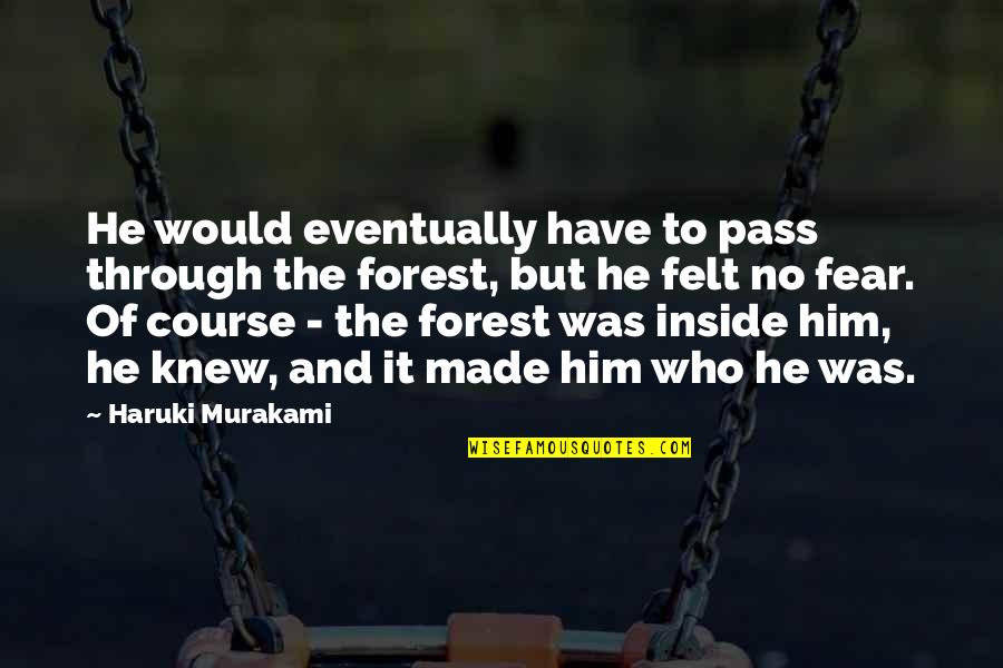 Life Lesson Quotes By Haruki Murakami: He would eventually have to pass through the