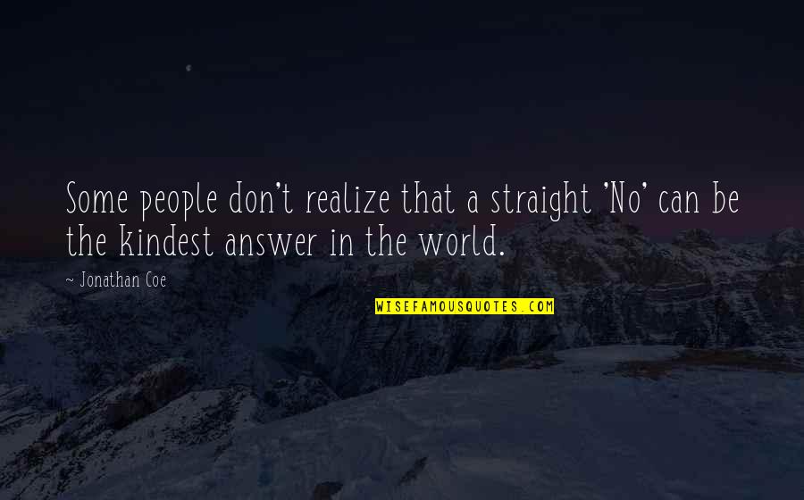 Life Lesson Trust Quotes By Jonathan Coe: Some people don't realize that a straight 'No'