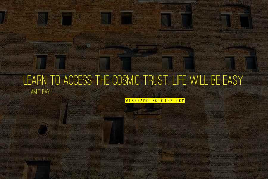 Life Lessons And God Quotes By Amit Ray: Learn to access the cosmic trust. Life will