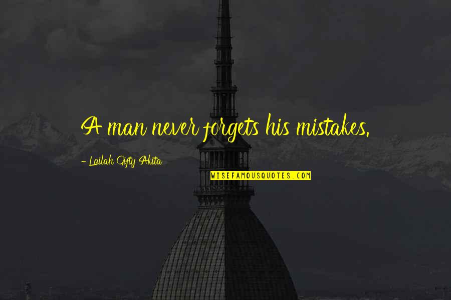 Life Lessons And Mistakes Quotes By Lailah Gifty Akita: A man never forgets his mistakes.