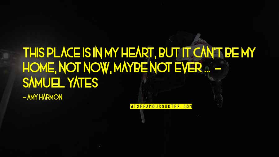 Life Lessons And Moving On Quotes By Amy Harmon: This place is in my heart, but it Life Lessons And Moving On Quotes By Amy Harmon: This place is in my heart, but it