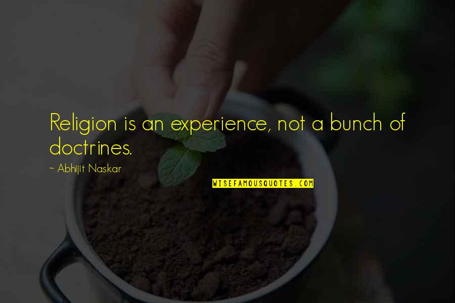 Life Lessons Experience Quotes By Abhijit Naskar: Religion is an experience, not a bunch of