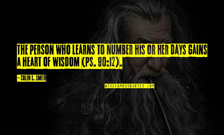 Life Lessons From The Bible Quotes By Colin S. Smith: The person who learns to number his or