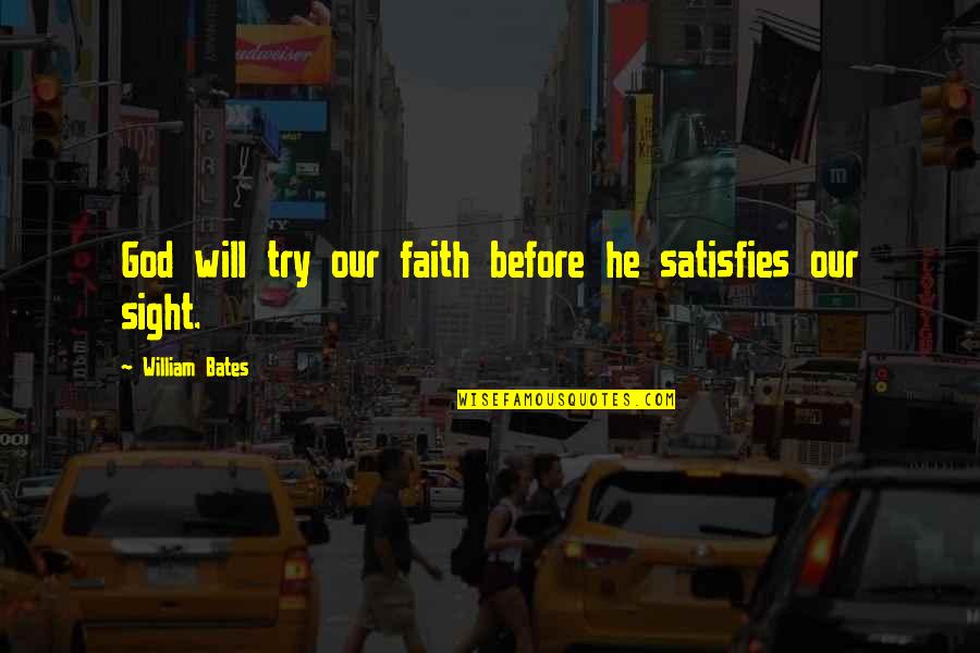 Life Lessons In French Quotes By William Bates: God will try our faith before he satisfies