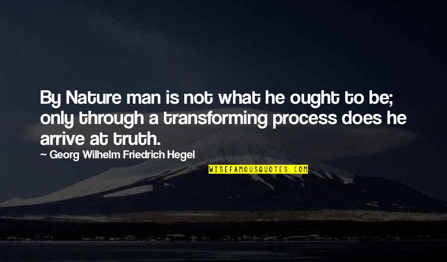 Life Lessons In Italian Quotes By Georg Wilhelm Friedrich Hegel: By Nature man is not what he ought