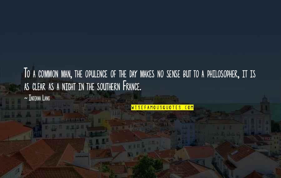 Life Lessons In Love Quotes By Indiana Lang: To a common man, the opulence of the Life Lessons In Love Quotes By Indiana Lang: To a common man, the opulence of the