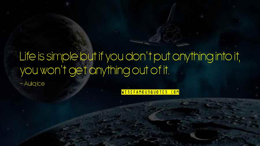 Life Lessons Inspirational Quotes By Auliq Ice: Life is simple but if you don't put