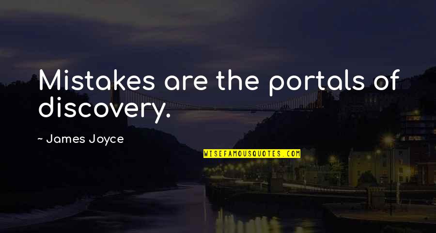 Life Lessons Life Experience Quotes By James Joyce: Mistakes are the portals of discovery. Life Lessons Life Experience Quotes By James Joyce: Mistakes are the portals of discovery.