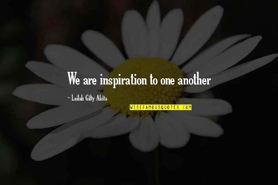 Life Lessons Life Experience Quotes By Lailah Gifty Akita: We are inspiration to one another Life Lessons Life Experience Quotes By Lailah Gifty Akita: We are inspiration to one another