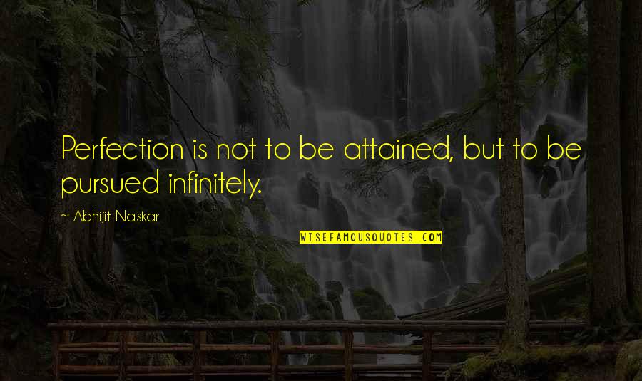 Life Lessons Motivational Quotes By Abhijit Naskar: Perfection is not to be attained, but to Life Lessons Motivational Quotes By Abhijit Naskar: Perfection is not to be attained, but to