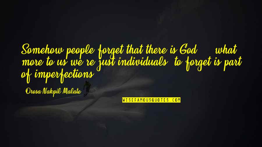 Life Lessons Quotes By Orosa Nakpil Malate: Somehow people forget that there is God ... Life Lessons Quotes By Orosa Nakpil Malate: Somehow people forget that there is God ...