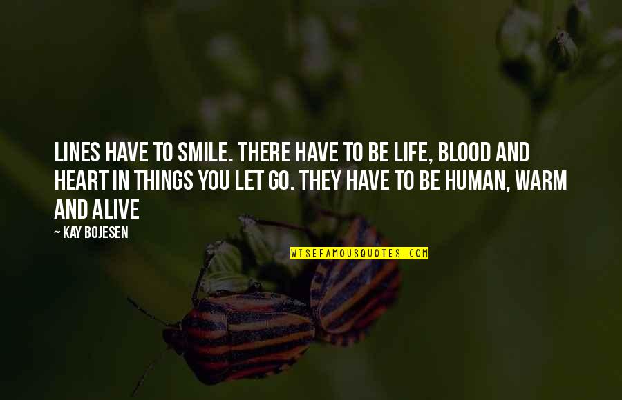 Life Let Go Quotes By Kay Bojesen: Lines have to smile. There have to be