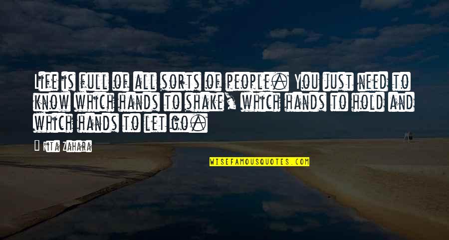 Life Let Go Quotes By Rita Zahara: Life is full of all sorts of people.