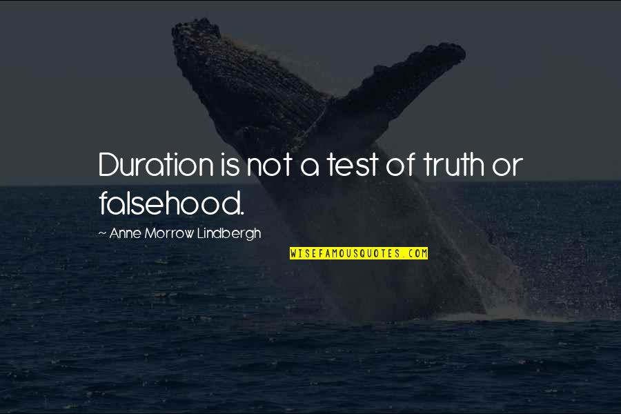 Life Letting You Down Quotes By Anne Morrow Lindbergh: Duration is not a test of truth or