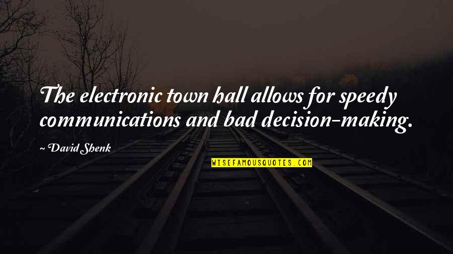 Life Letting You Down Quotes By David Shenk: The electronic town hall allows for speedy communications