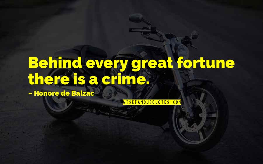 Life Letting You Down Quotes By Honore De Balzac: Behind every great fortune there is a crime.