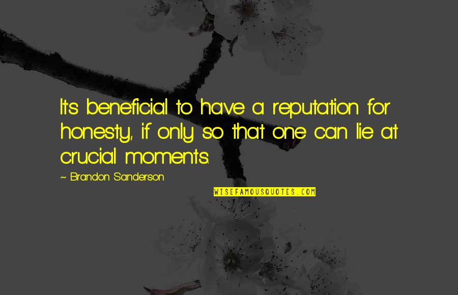 Life Lie Quotes By Brandon Sanderson: It's beneficial to have a reputation for honesty, Life Lie Quotes By Brandon Sanderson: It's beneficial to have a reputation for honesty,