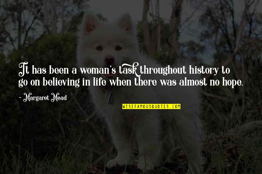 Life Life Goes On Quotes By Margaret Mead: It has been a woman's task throughout history