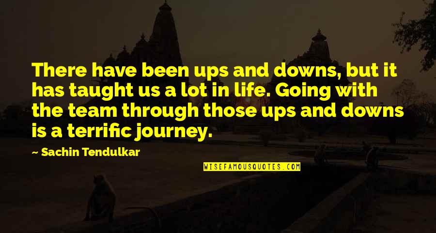 Life Life Is A Journey Quotes By Sachin Tendulkar: There have been ups and downs, but it Life Life Is A Journey Quotes By Sachin Tendulkar: There have been ups and downs, but it