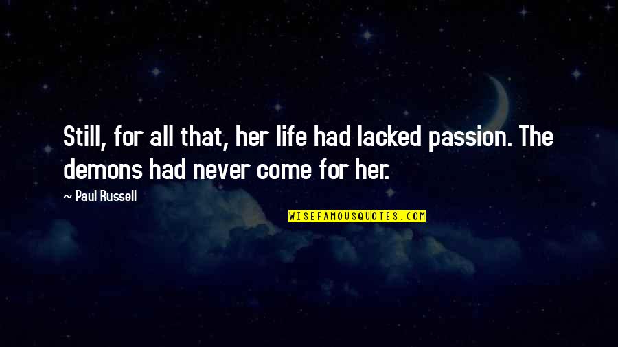 Life Life Quotes By Paul Russell: Still, for all that, her life had lacked