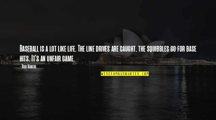 Life Like A Game Quotes By Rod Kanehl: Baseball is a lot like life. The line