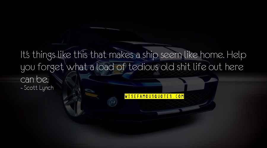 Life Like A Ship Quotes By Scott Lynch: It's things like this that makes a ship