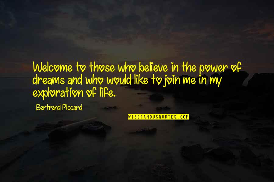 Life Like Dream Quotes By Bertrand Piccard: Welcome to those who believe in the power