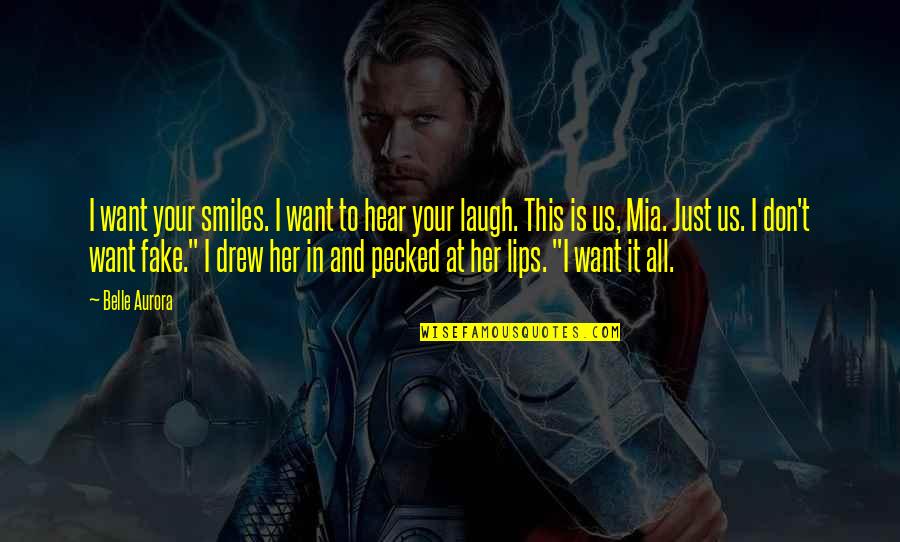Life Like Song Quotes By Belle Aurora: I want your smiles. I want to hear Life Like Song Quotes By Belle Aurora: I want your smiles. I want to hear