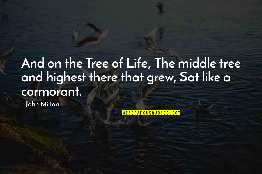 Life Like Tree Quotes By John Milton: And on the Tree of Life, The middle
