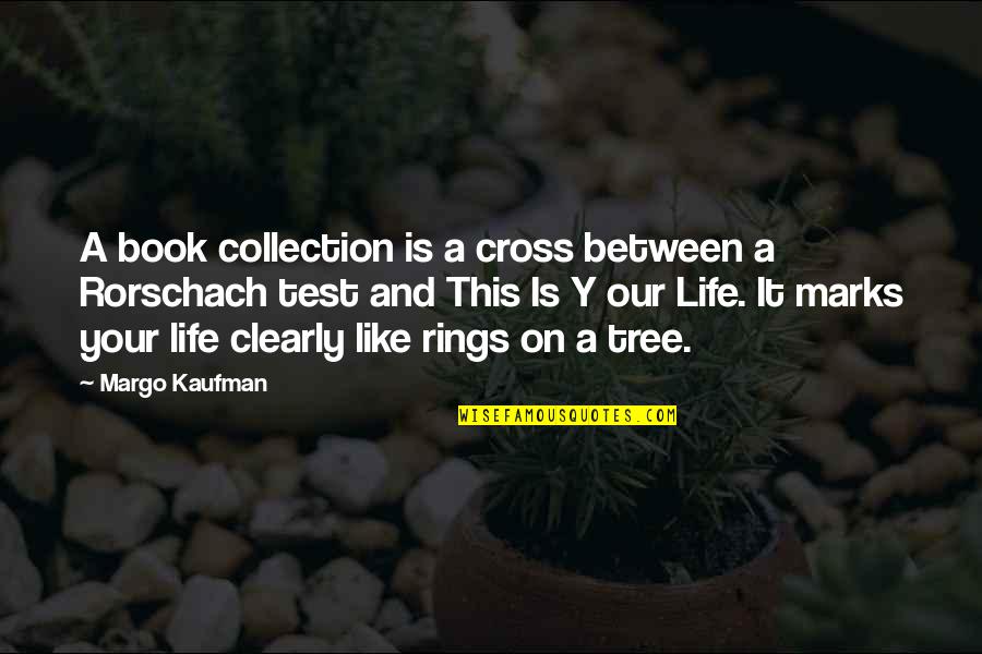 Life Like Tree Quotes By Margo Kaufman: A book collection is a cross between a
