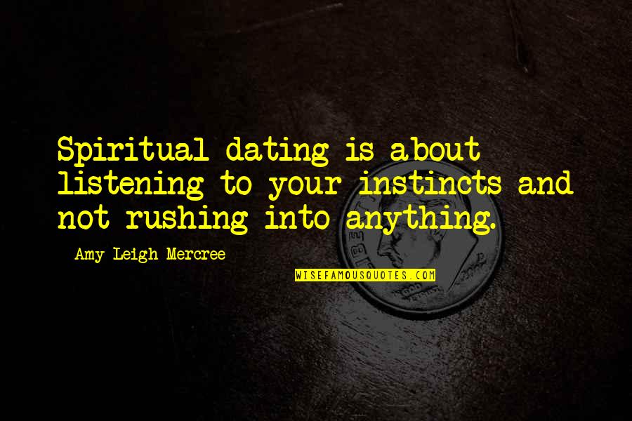 Life Listening Quotes By Amy Leigh Mercree: Spiritual dating is about listening to your instincts