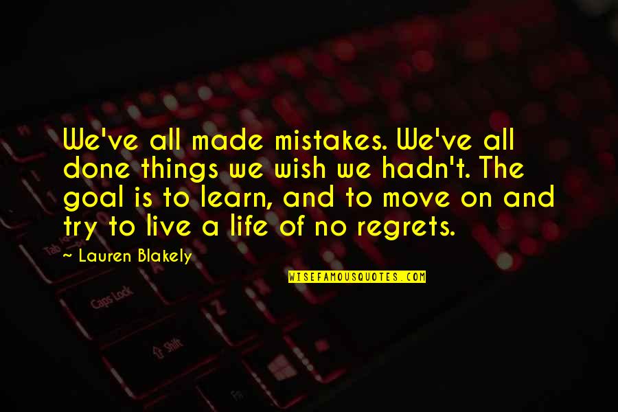 Life Live And Learn Quotes By Lauren Blakely: We've all made mistakes. We've all done things