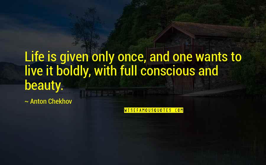 Life Live Once Quotes By Anton Chekhov: Life is given only once, and one wants