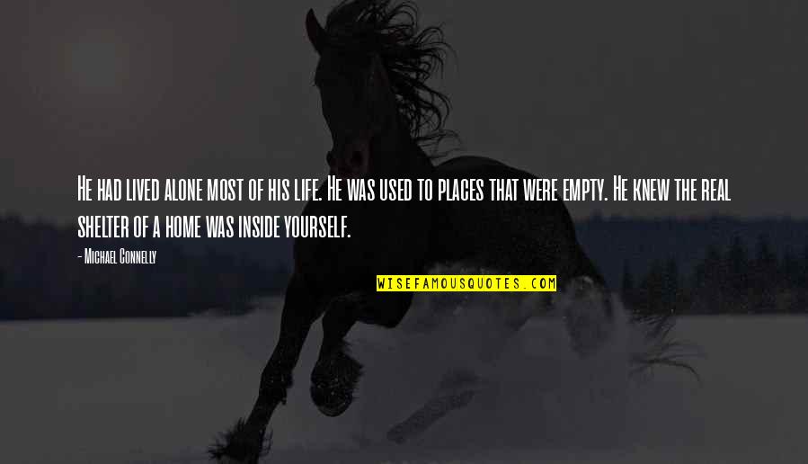 Life Lived Alone Quotes By Michael Connelly: He had lived alone most of his life. Life Lived Alone Quotes By Michael Connelly: He had lived alone most of his life.