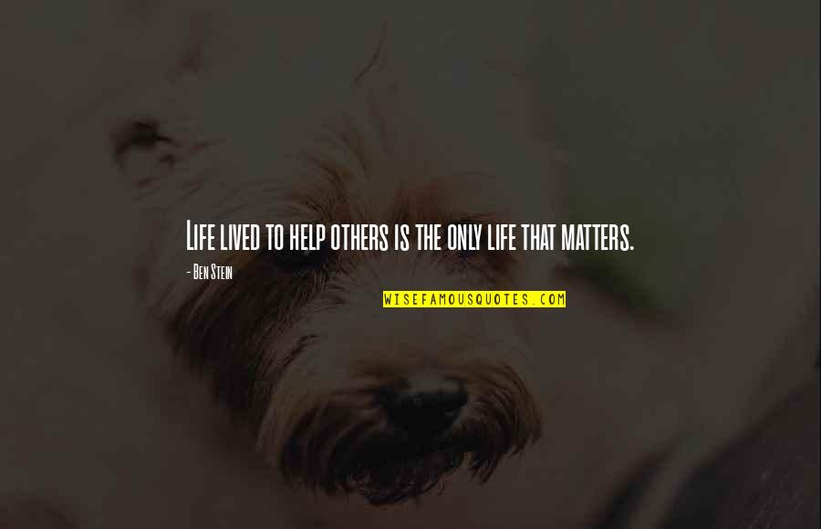 Life Lived For Others Quotes By Ben Stein: Life lived to help others is the only