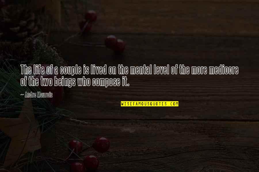 Life Lived Quotes By Andre Maurois: The life of a couple is lived on