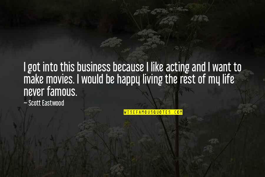Life Living Happy Quotes By Scott Eastwood: I got into this business because I like