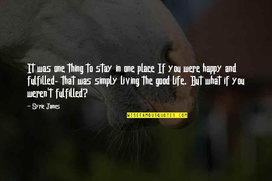 Life Living Happy Quotes By Syrie James: It was one thing to stay in one