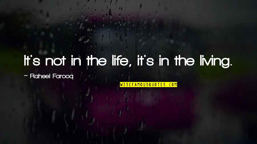 Life Living To The Fullest Quotes By Raheel Farooq: It's not in the life, it's in the