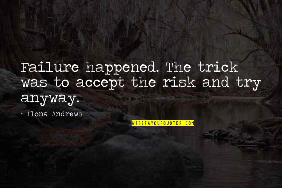 Life Long Partnership Quotes By Ilona Andrews: Failure happened. The trick was to accept the