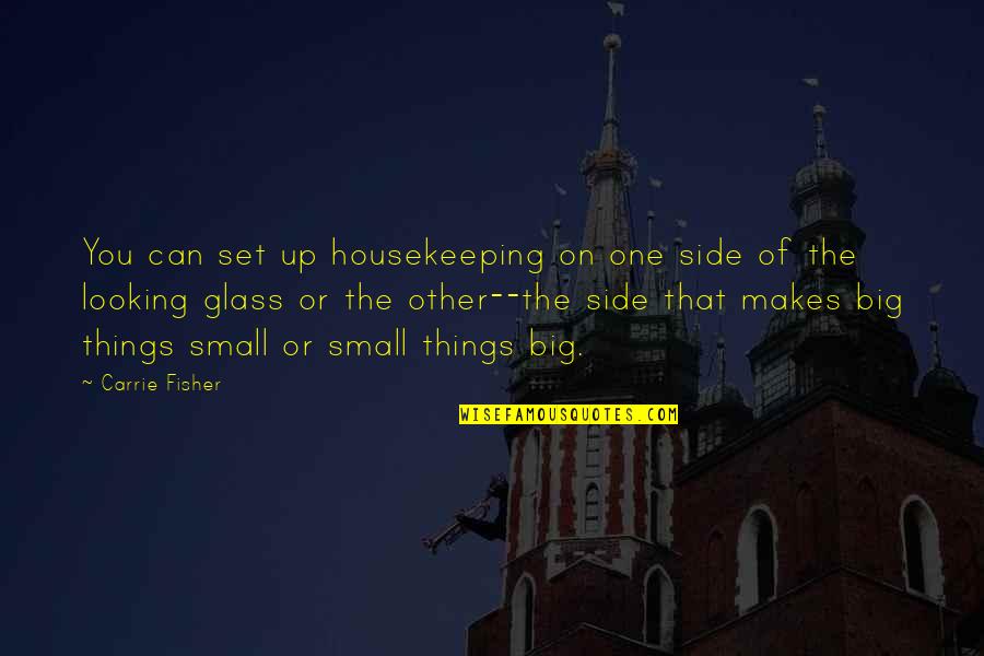 Life Looking Up Quotes By Carrie Fisher: You can set up housekeeping on one side