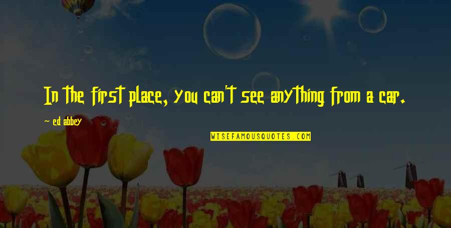 Life Looking Up Quotes By Ed Abbey: In the first place, you can't see anything