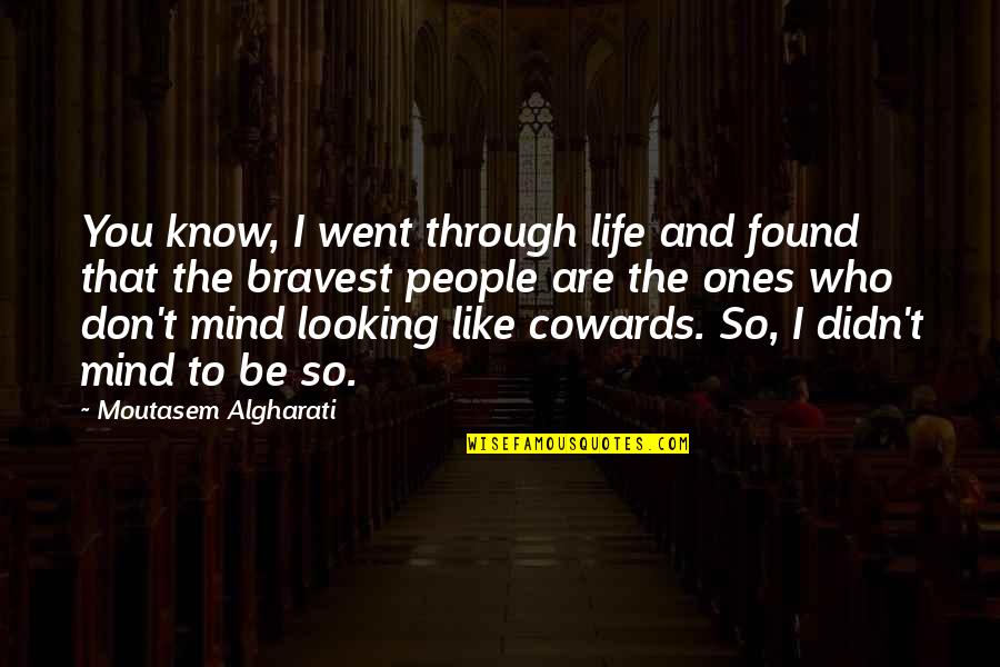 Life Looking Up Quotes By Moutasem Algharati: You know, I went through life and found