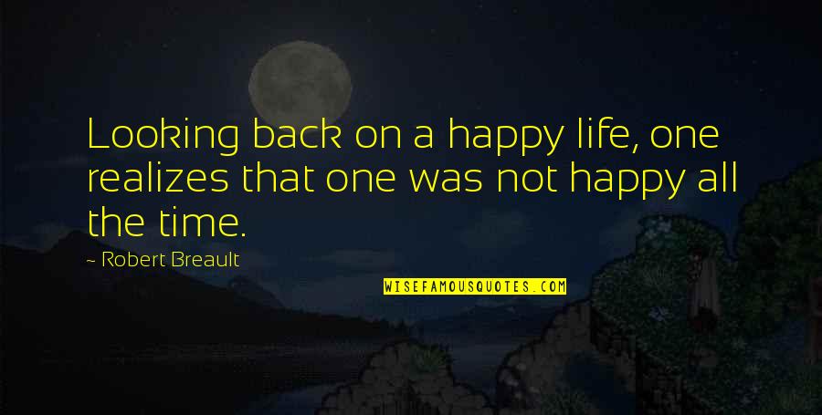 Life Looking Up Quotes By Robert Breault: Looking back on a happy life, one realizes