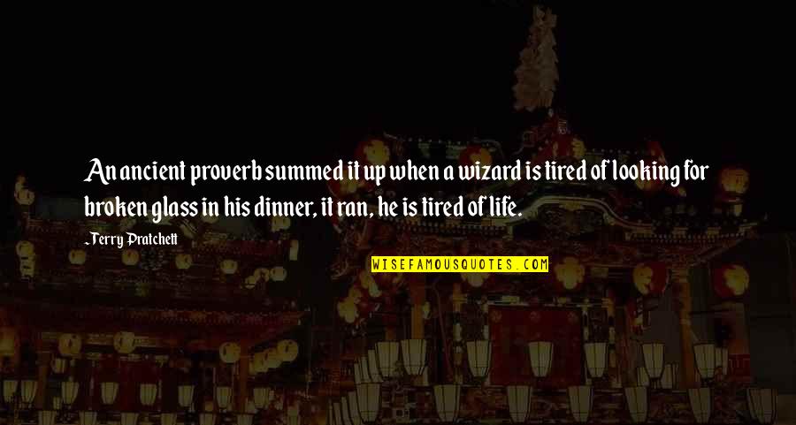 Life Looking Up Quotes By Terry Pratchett: An ancient proverb summed it up when a